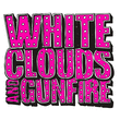 White Clouds and Gunfire 