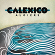 Calexico Album And Tour 